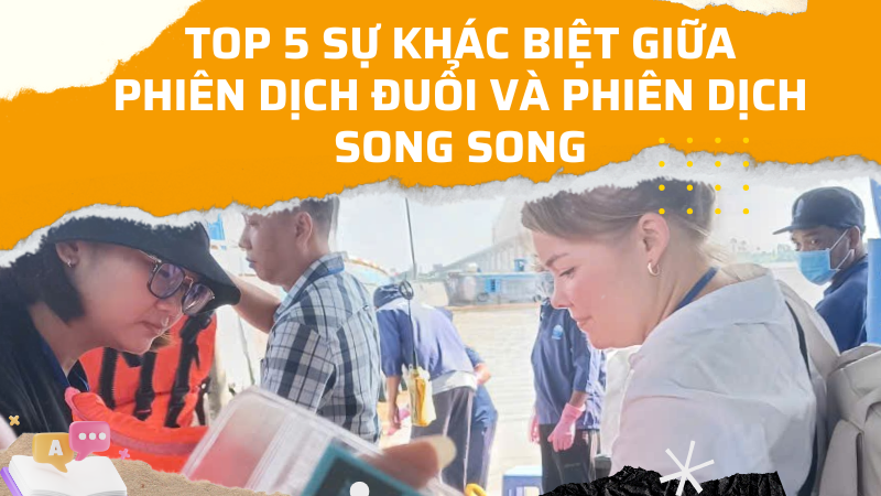 Top 5 Sự Khác Biệt Giữa Phiên Dịch Đuổi và Phiên Dịch Song Song